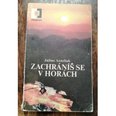 Július Antoliak - Zachráníš se v horách